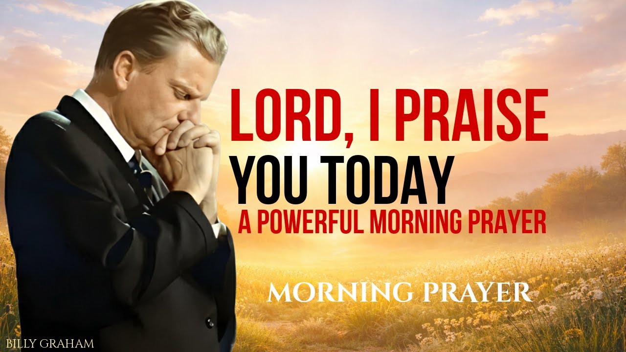Thank God First Today | A Powerful Morning Prayer That Can Change Your Life | BILLY GRAHAM