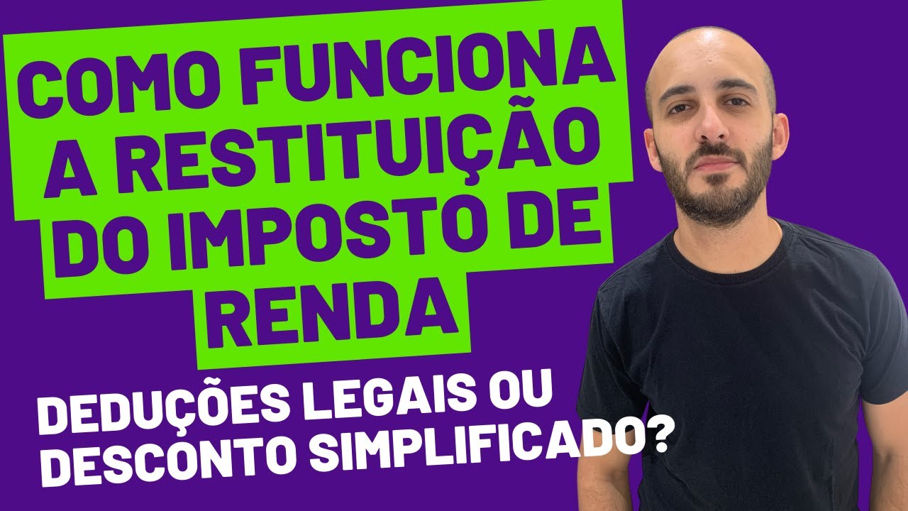 Como Funciona a Restituição Imposto de Renda: Deduções legais ou desconto simplificado?