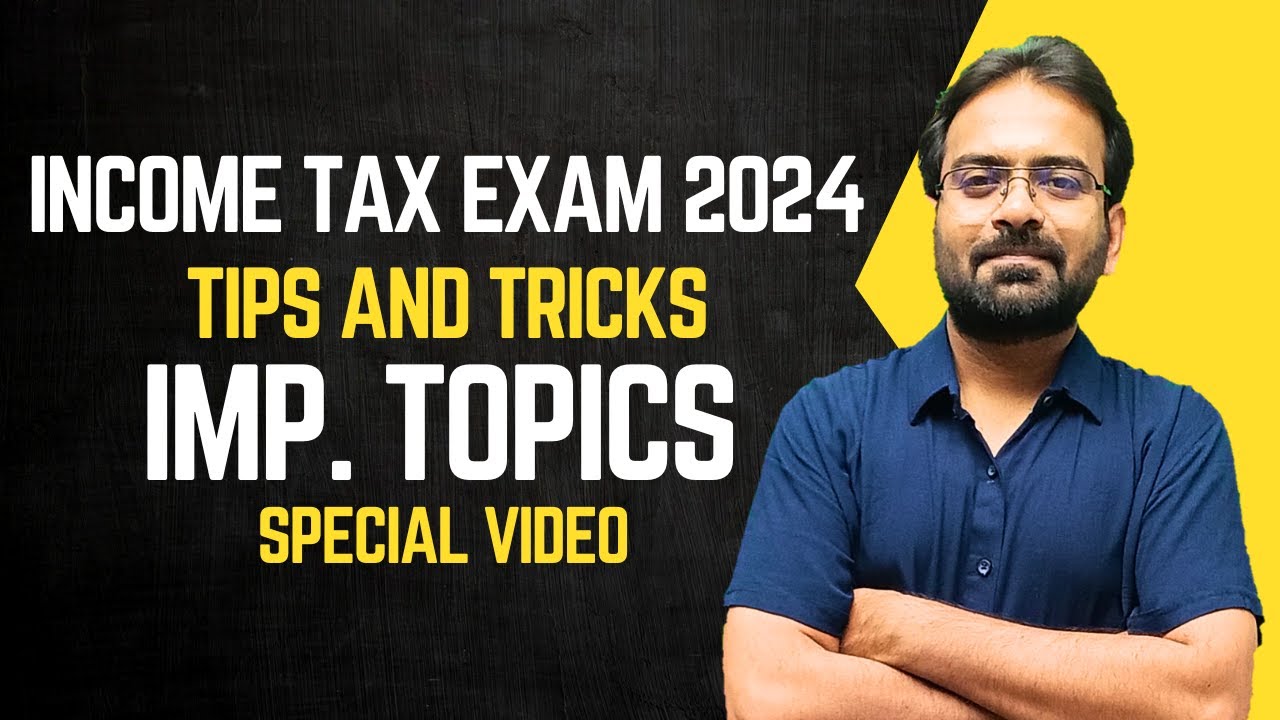 Income Tax Exam Tips and Tricks 2024 | CWG for BCOM