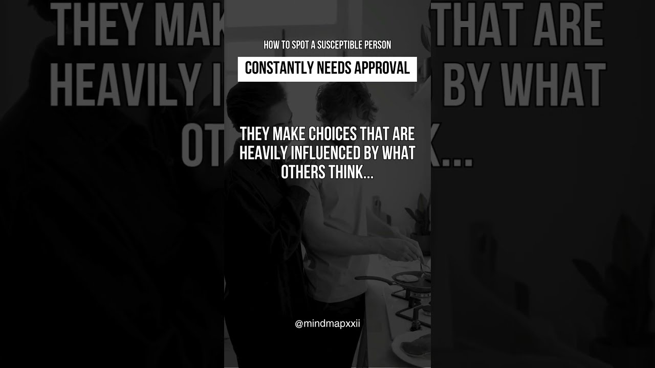 How to spot a Susceptible Person - Constantly Needs Approval
