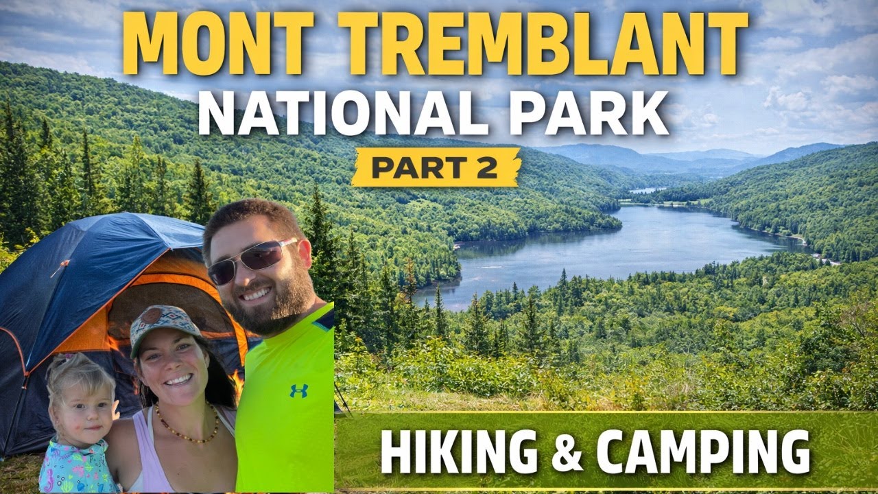 Mont Tremblant National Park Part 2 - Hiking & Camping