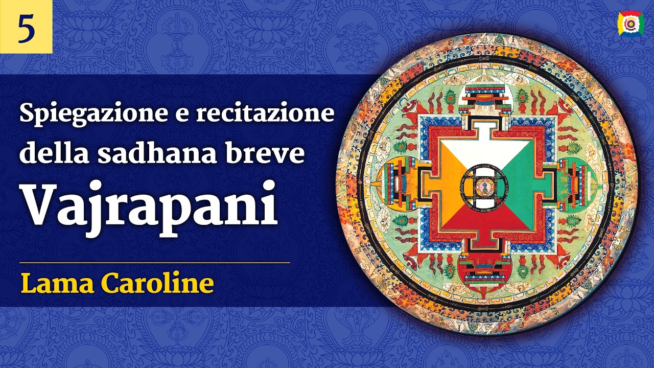 5/6 - Spiegazione e recitazione della sadhana breve - Vajrapani con Lama Caroline