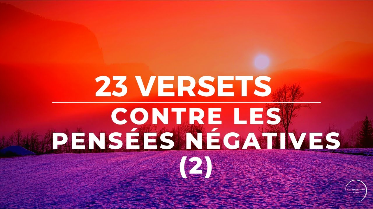 23 VERSETS CONTRE LES PENSÉES NÉGATIVES (2) - TU N'ES PAS SEUL | Canal d'Encouragement by Prisca