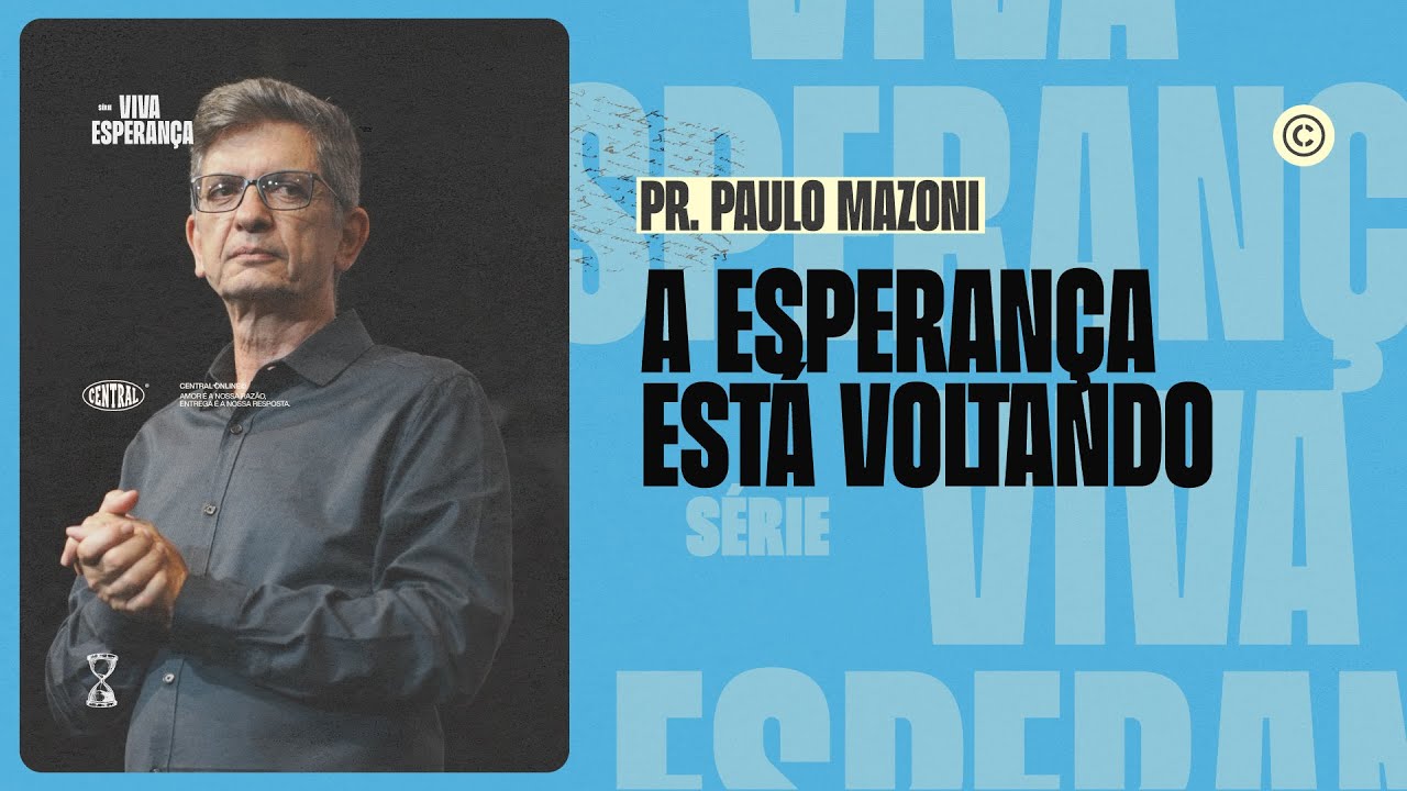 DOMINGO 08H | PR. PAULO MAZONI | SÉRIE VIVA ESPERANÇA - A ESPERANÇA ESTÁ VOLTANDO