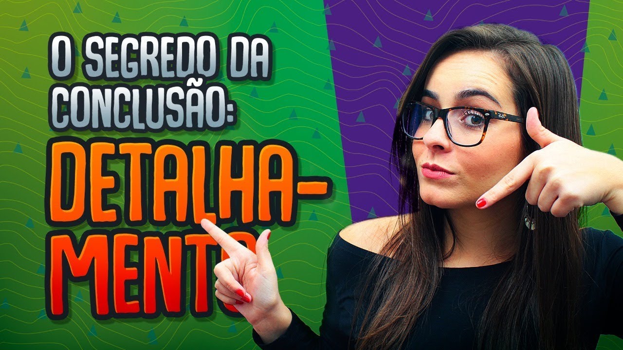 COMO FAZER O DETALHAMENTO NA CONCLUSÃO REDAÇÃO ENEM