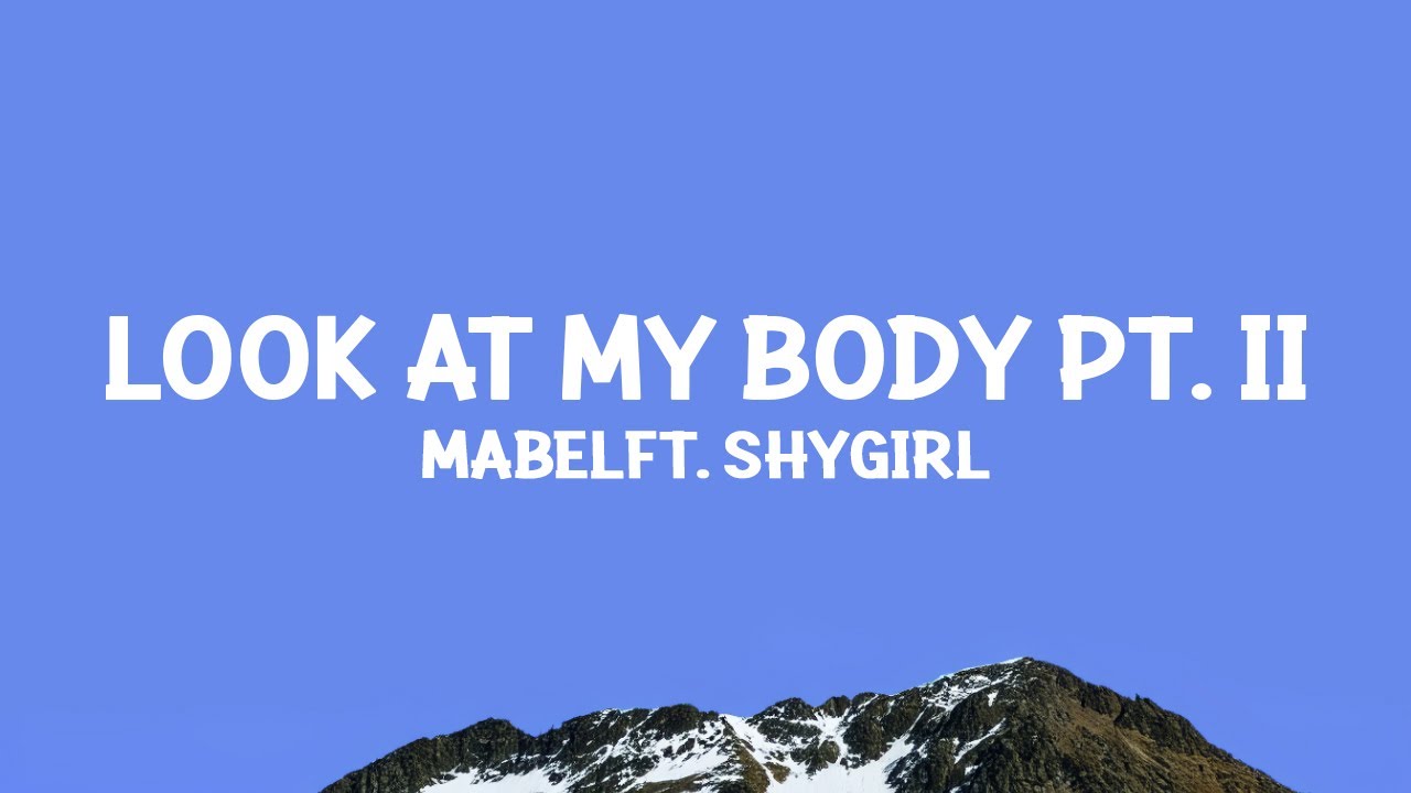 Mabel - Look at My Body (Pt. II) ft. Shygirl (Lyrics)