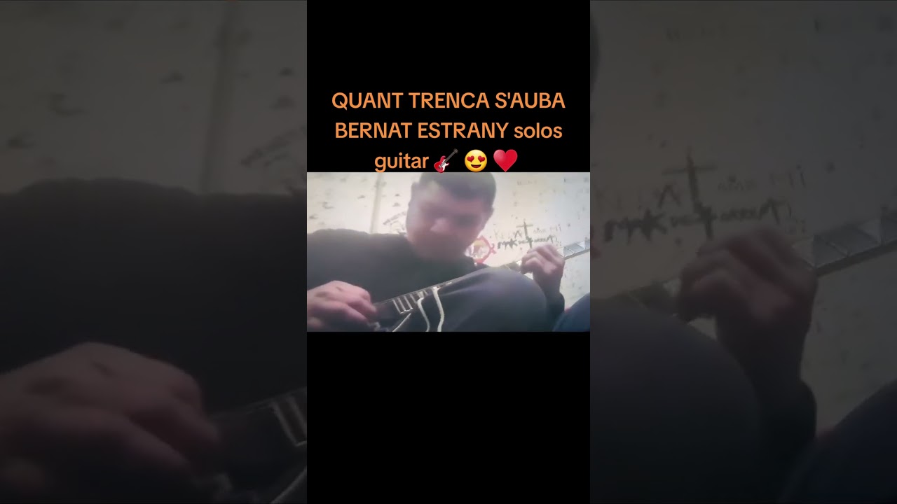 QUANT TRENCA S'AUBA. BERNAT ESTRANY solos guitar 🎸 😍 ♥️ 