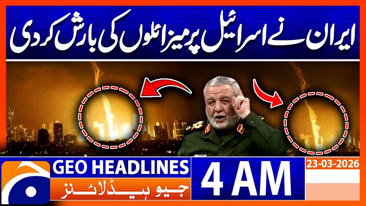 Iran Launches Massive Missile Barrage on Israel | Headlines Geo News 4 AM (23 March 2026)