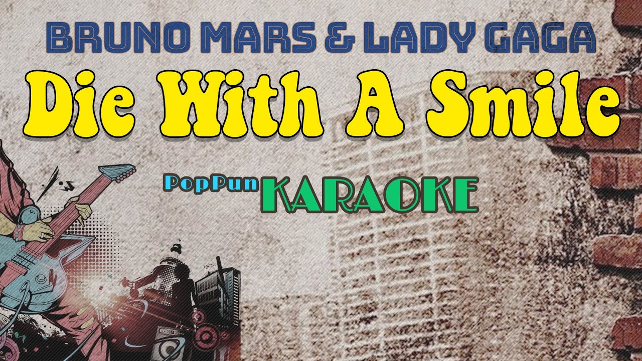 Die With A Smile - Bruno mars & Lady Gaga Poppunk KARAOKE