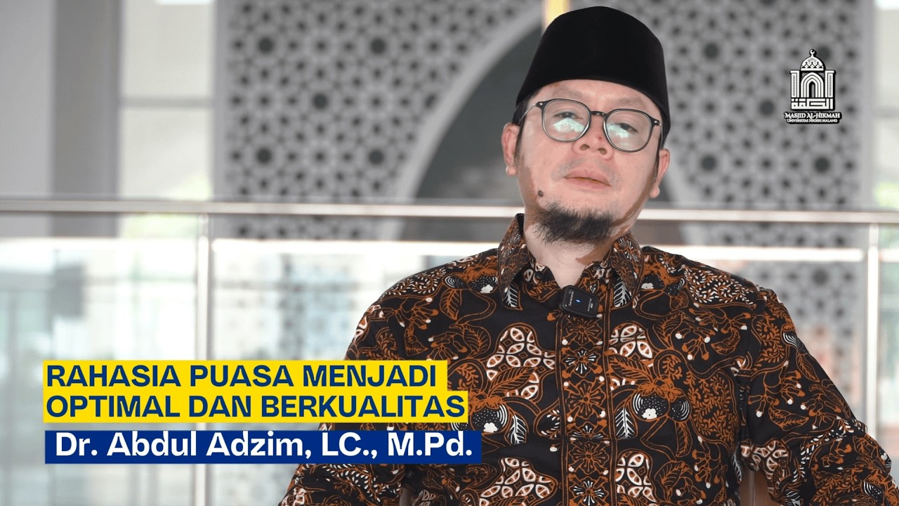 Rahasia Puasa menjadi Optimal dan Berkualitas | Dr. Abdul Adzim, LC., M.Pd.