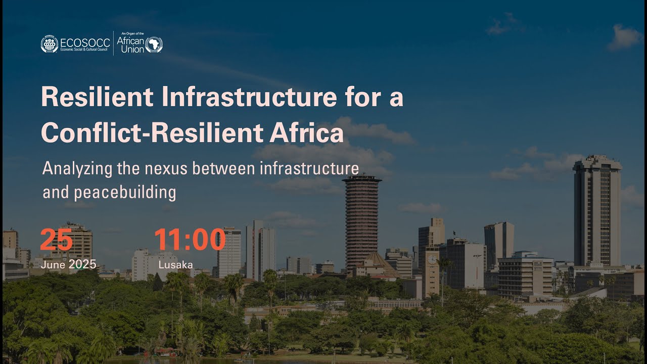 ECOSOCC WEBINAR :  Resilient Infrastructure for a Conflict-Resilient Africa