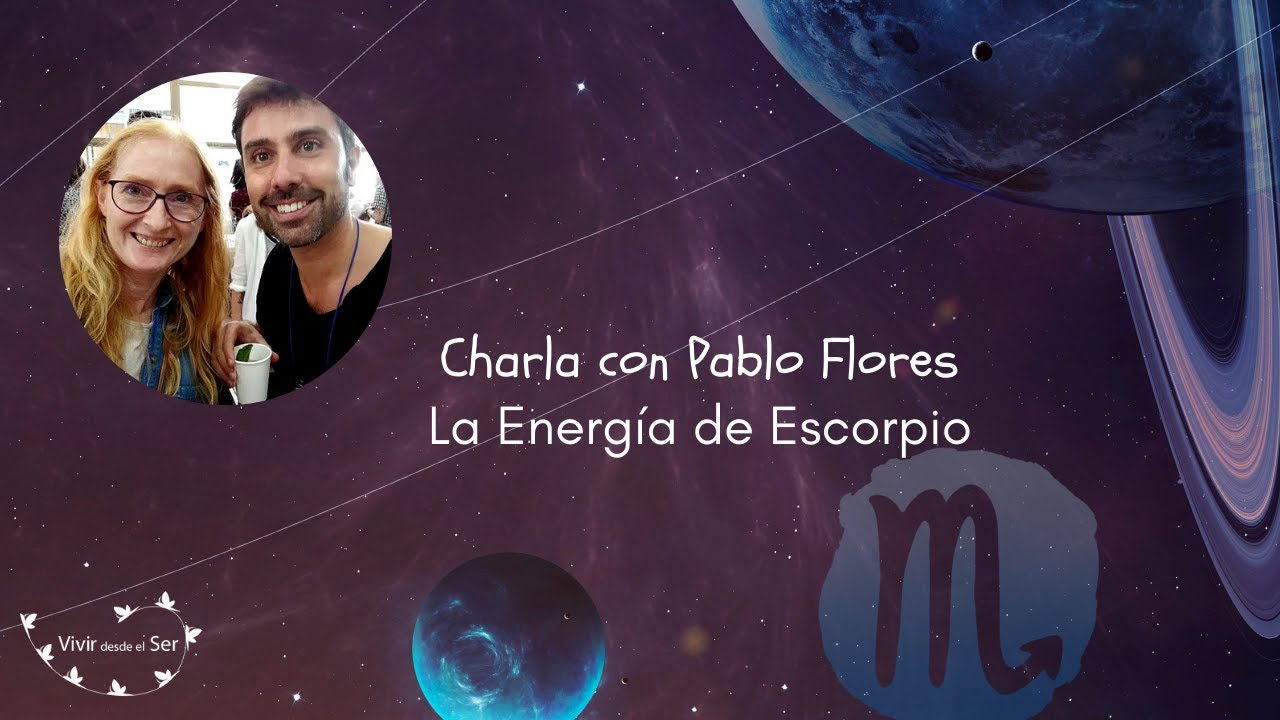 Charla con Pablo Flores sobre la Energía de Escorpio