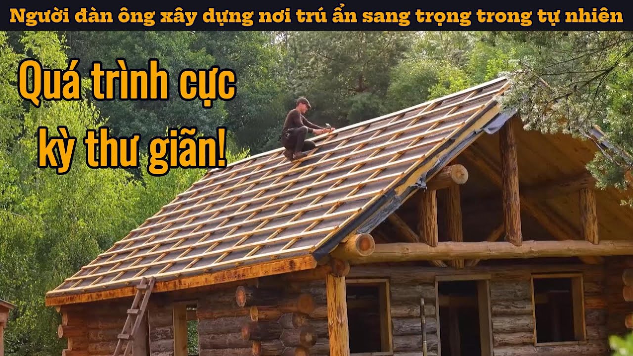 Người đàn ông xây dựng nơi trú ẩn sang trọng trong tự nhiên