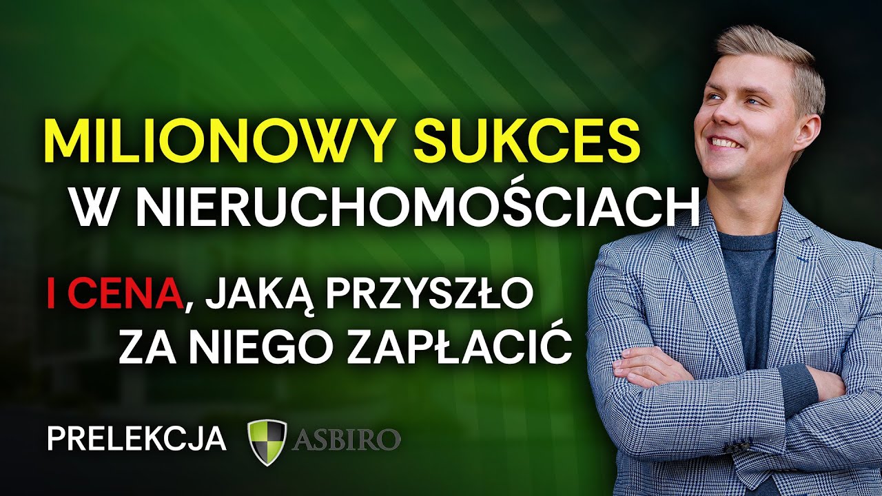 Milionowy sukces w nieruchomościach przed 30-stką i cena, jaką przyszło za niego zapłacić *PRELEKCJA