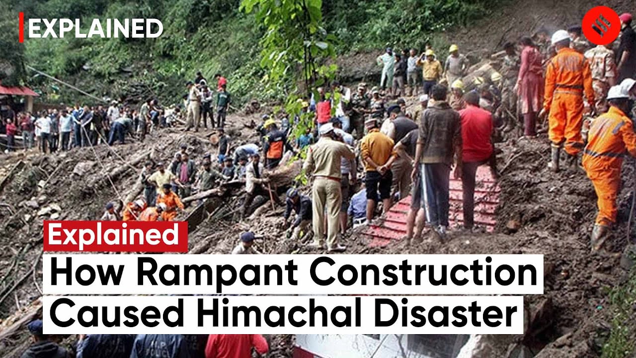 Explained: How Rampant Construction Caused Himachal Disaster