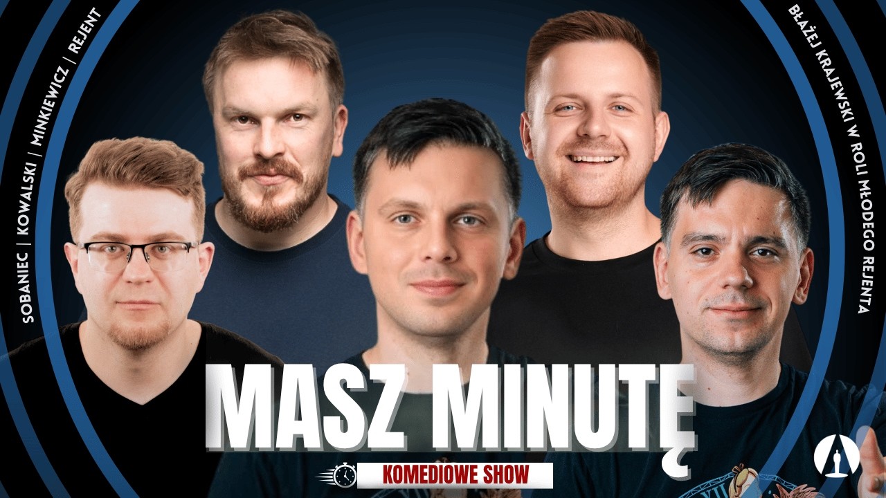 MASZ MINUTĘ S3E11  - Błażej Krajewski, Rejent, Minkiewicz, Kowalski, Sobaniec