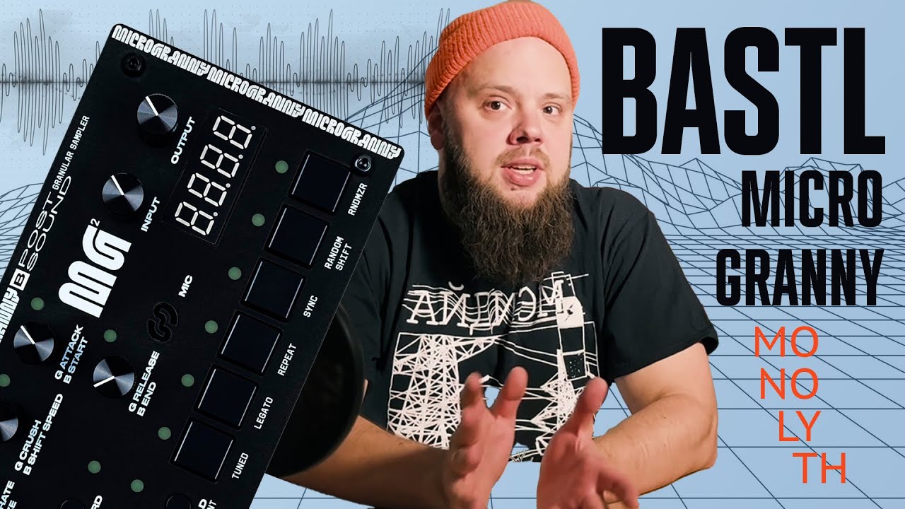 Гранулярный синтез и Bastl Microgranny 2 Monolith