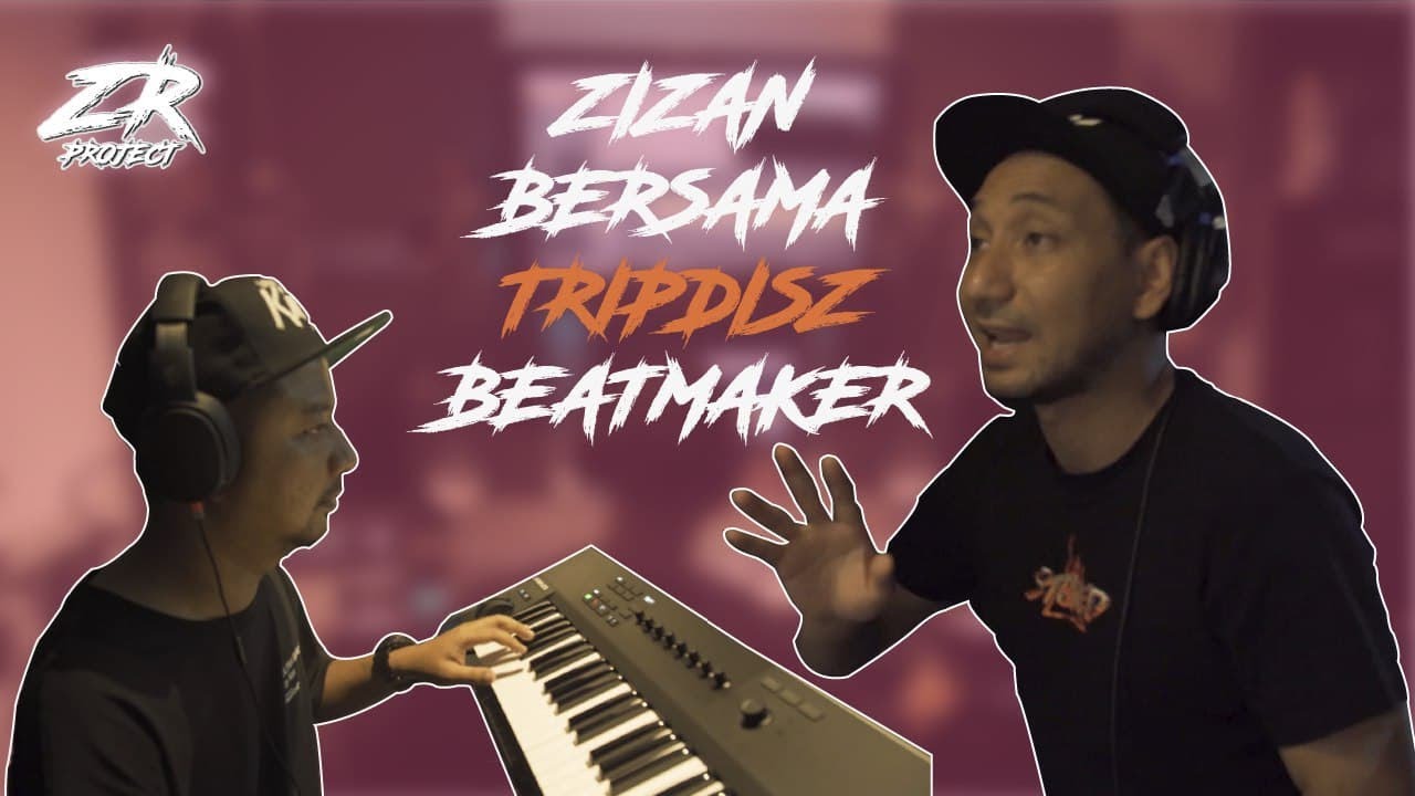 ZR PROJECT | ZIZAN BERSAMA TRIPDISZ  THE LEGENDARY BEATMAKER