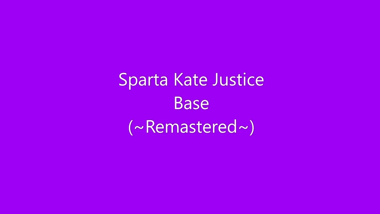 Sparta Kate Justice Base (~Remastered~)