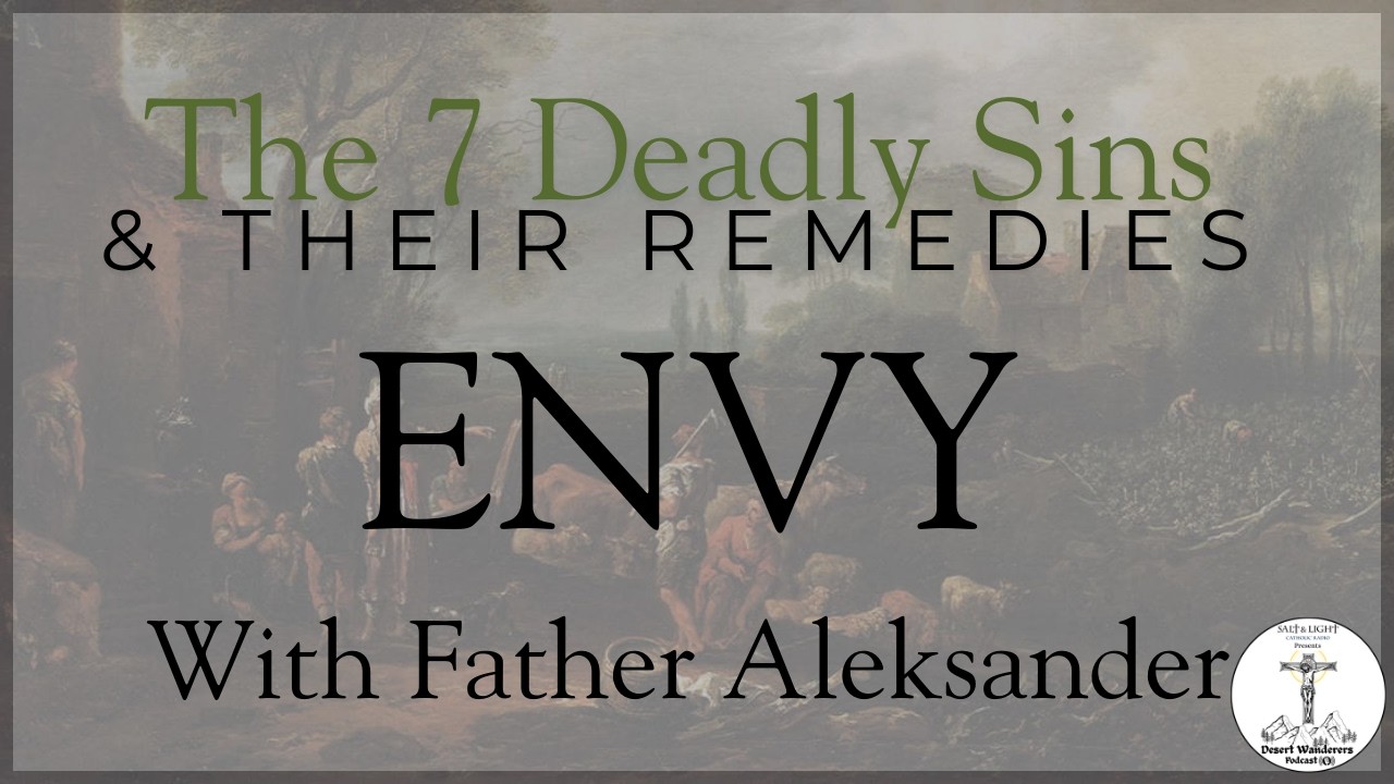 The 7 Deadly Sins & Their Remedies- Envy W/ Fr. Aleksander