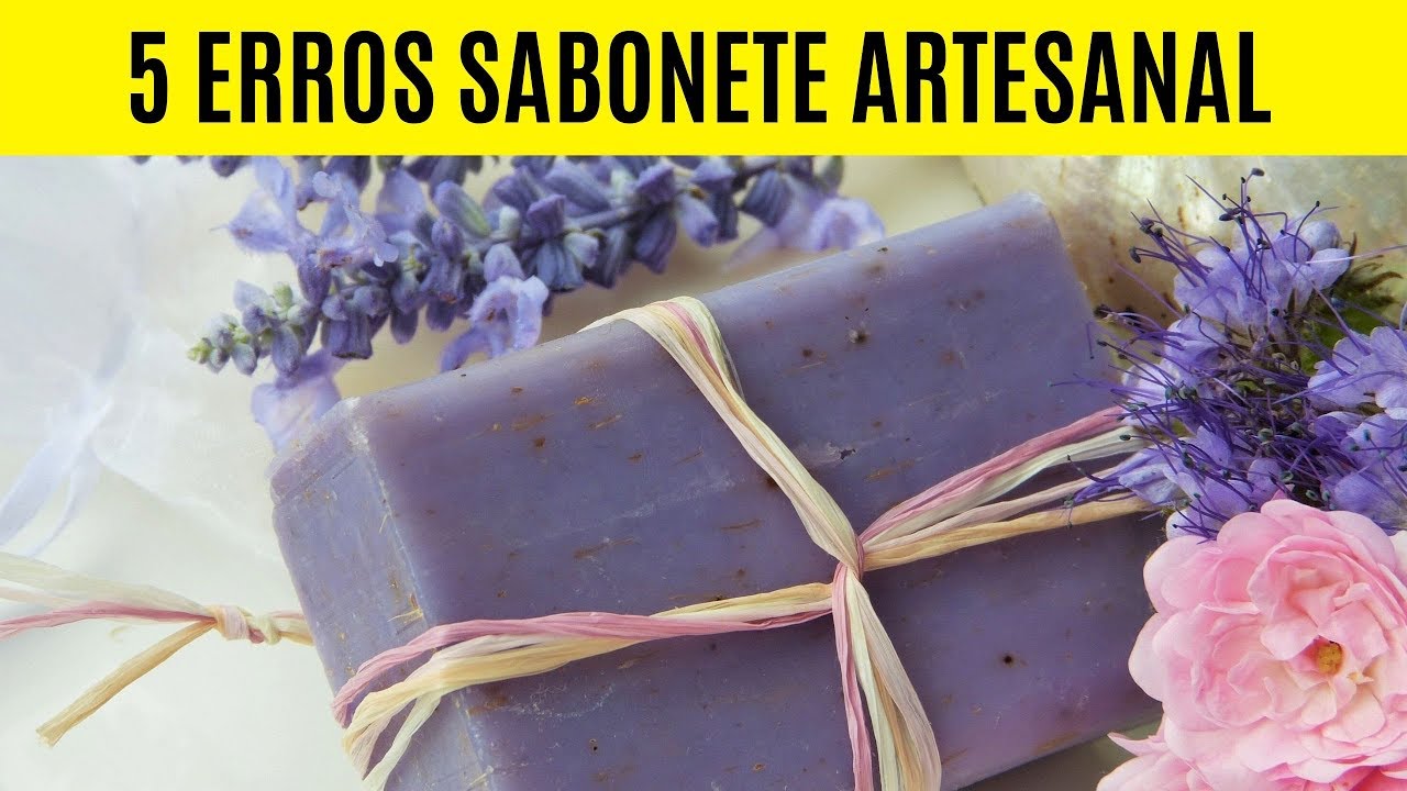 5 Erros que Você Comete ao Fazer Sabonetes Artesanais e Não Sabia