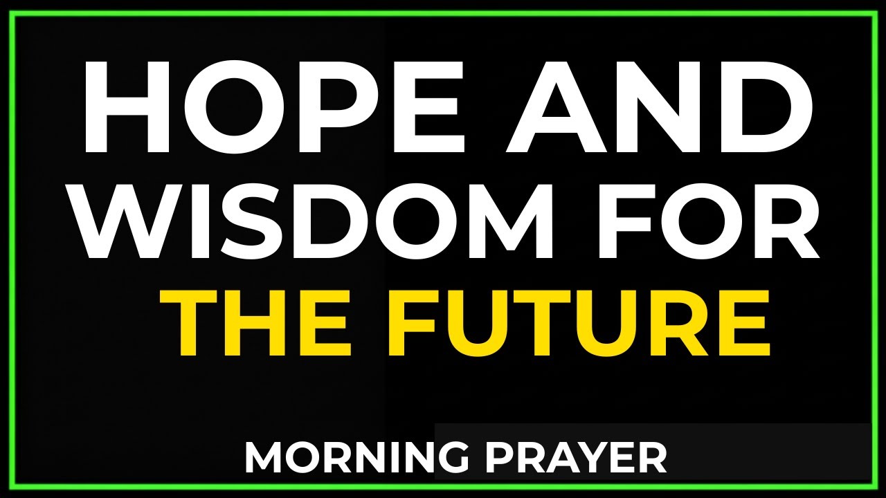 HOPE AND WISDOM FOR THE FUTURE