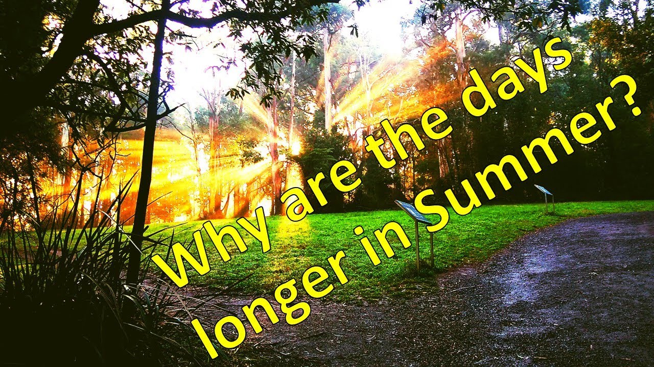 Why are the days longer in Summer?