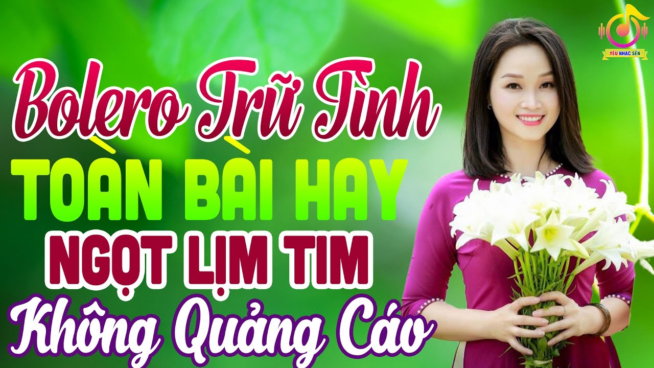 LK Nhạc Trữ T&igrave;nh Bolero Hay Nhất►Nhạc V&agrave;ng Xưa KH&Ocirc;NG QUẢNG C&Aacute;O To&agrave;n B&agrave;i Hay Vạn Người Say M&ecirc;