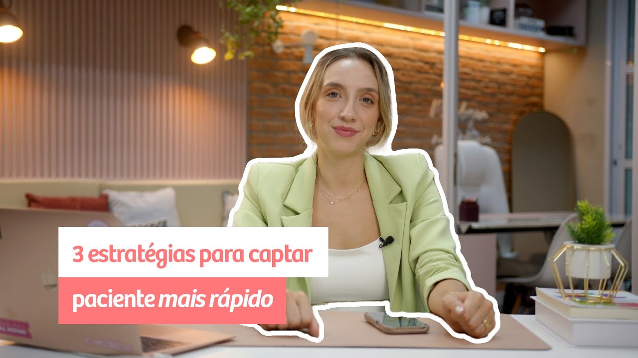 3 estratégias para captar pacientes mais rápido | Psi do Futuro