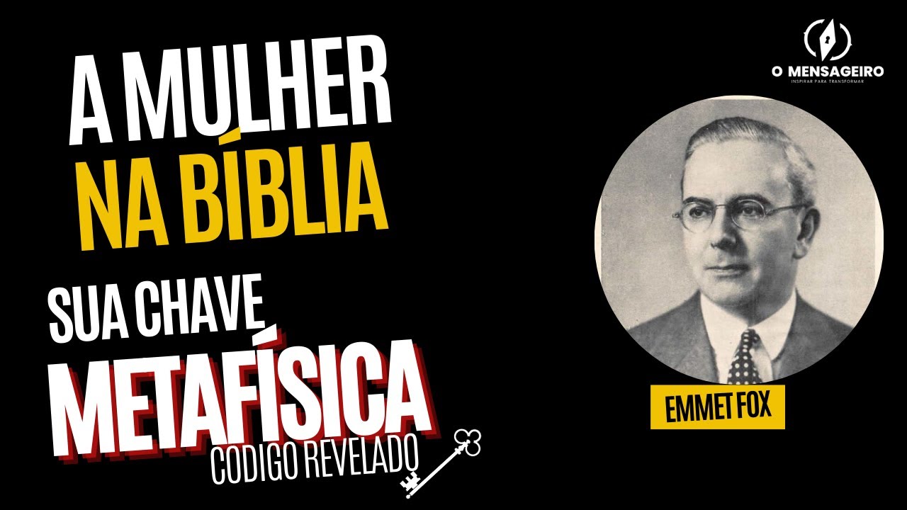 EMMET FOX - SUAS CHAVES METAFÍSICAS NA BIBLIA - DESCUBRA O SEGREDO DA ALMA NAS ESCRITURAS