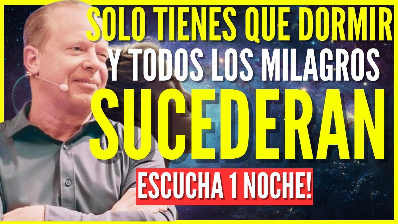 La Hipnosis MÁS PODEROSA Para Mientras Duermes ATRAER GRANDES MILAGROS A TU VIDA - Joe Dispenza