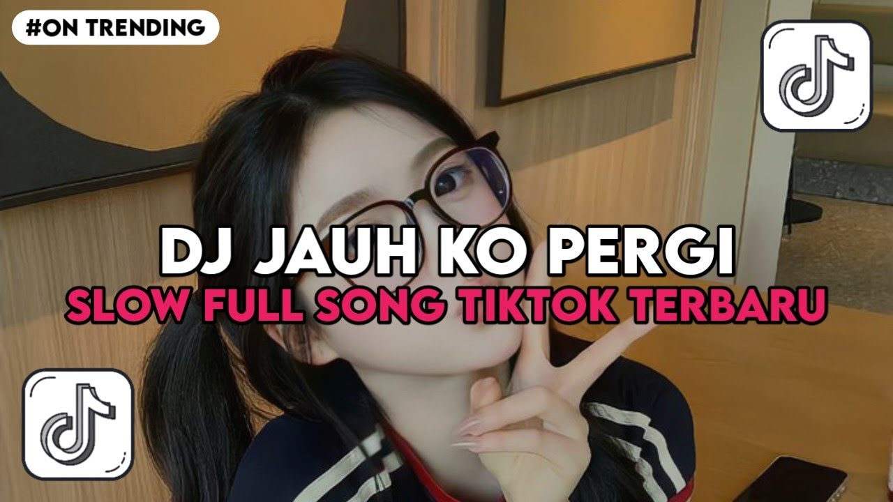 DJ JAUH KO PERGI SLOW FULL SONG TIKTOK TERBARU