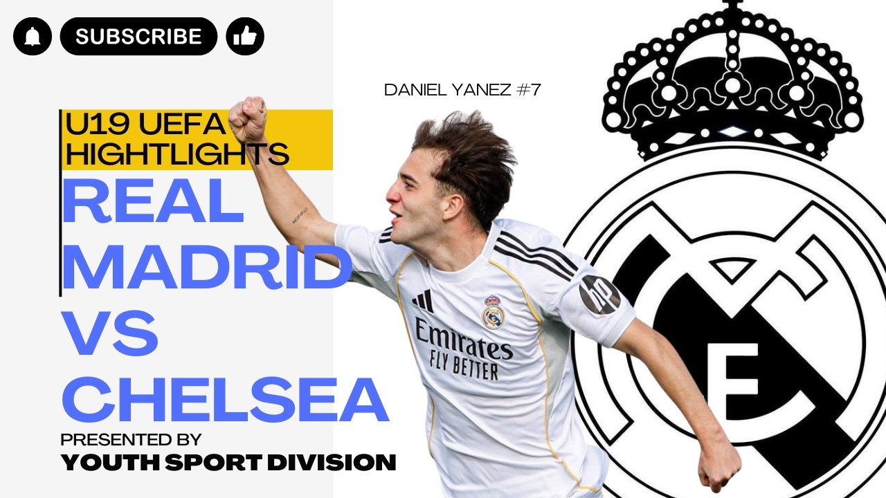 U19 UEFA HIGHLIGHTS REAL MADRID VS CHELSEA
