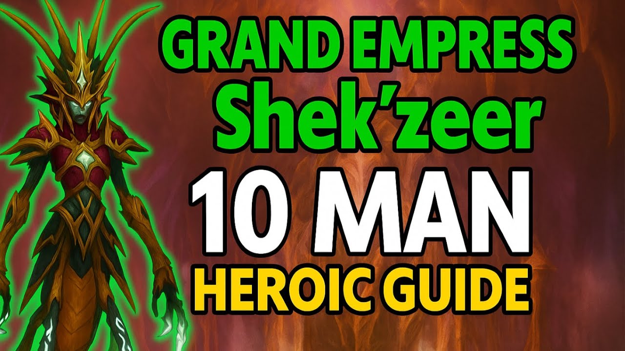 10 Man Heroic Grand Empress Shek'zeer Guide