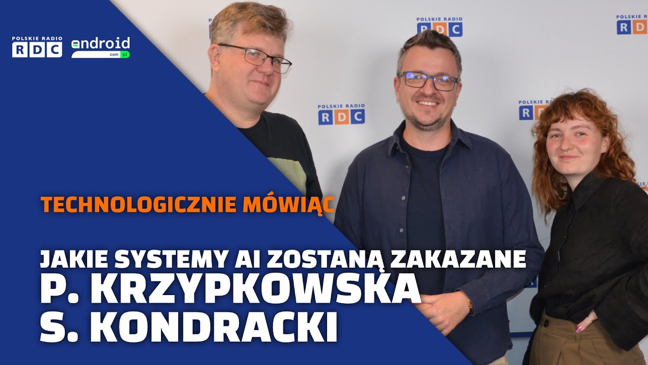 Technologicznie mówiąc: jakie systemy AI będą zakazane? | P. Pilewski, P. Krzypkowska, S. Kondracki