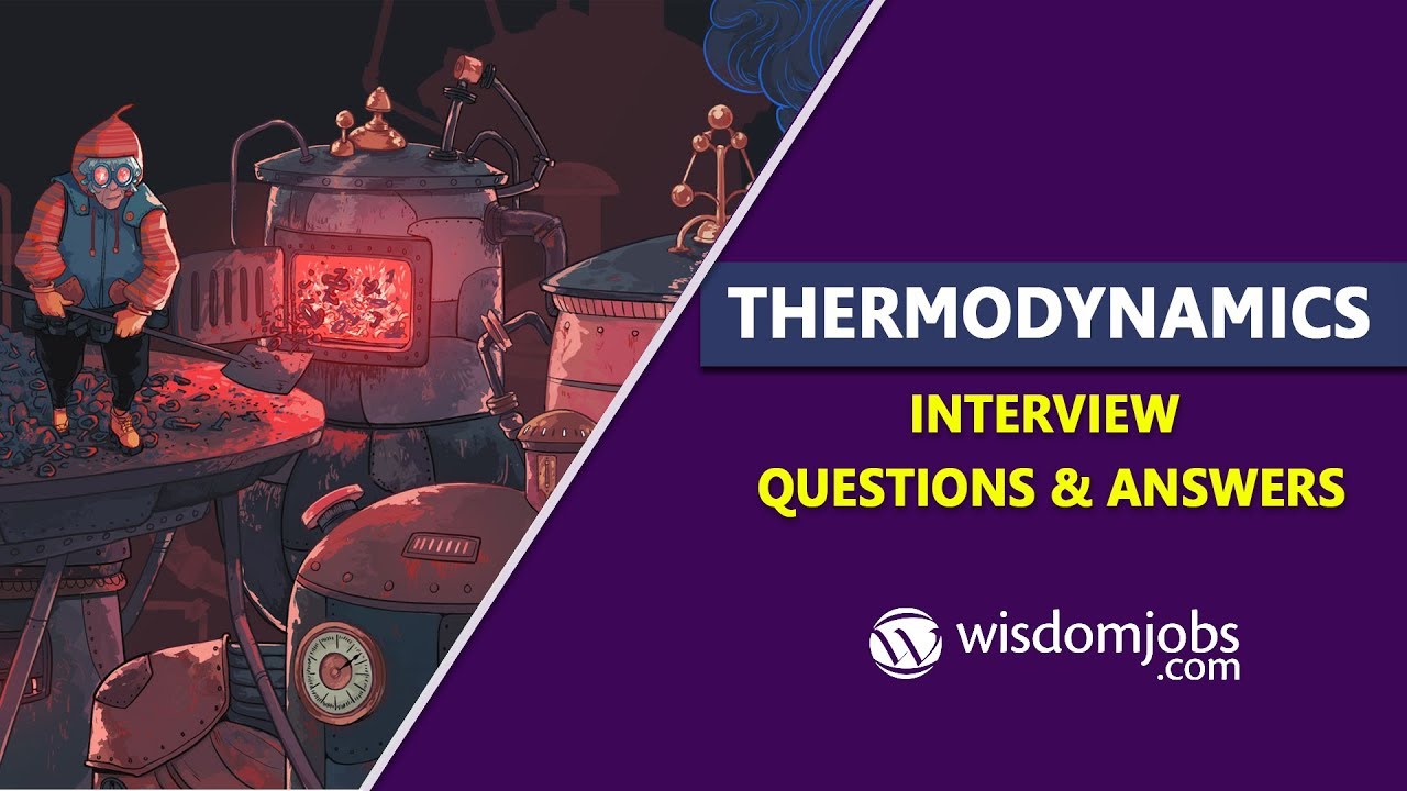 TOP 20 Thermodynamics Interview Questions and Answers 2019 | Wisdom Jobs