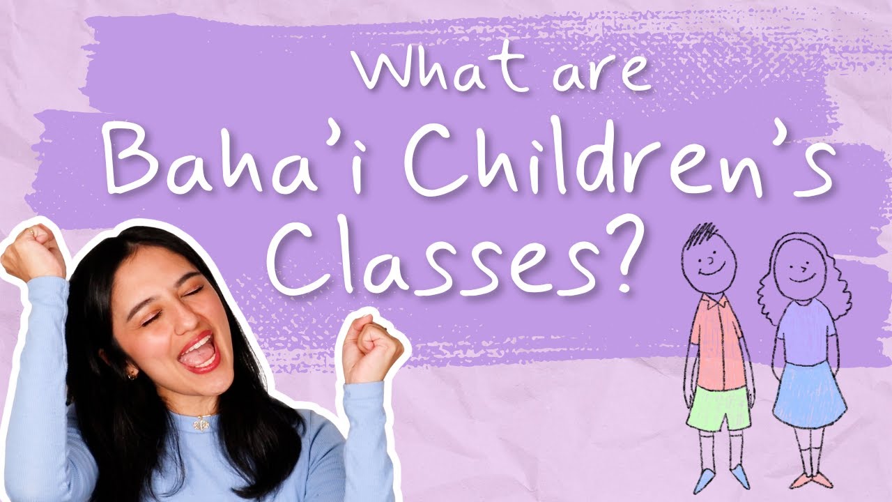 What are Baha'i Children's Classes? - BAHAI BASICS with Aria