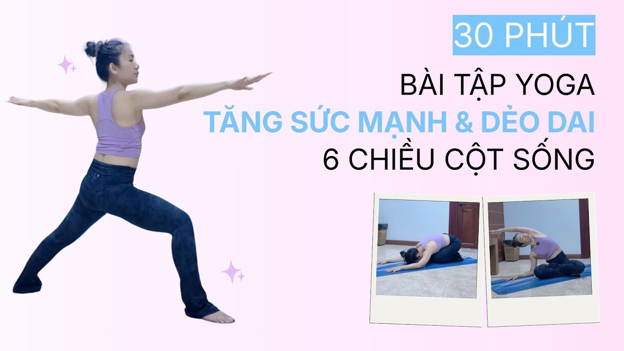 Bài Tập Yoga Tăng Sức Mạnh & Dẻo Dai 6 Chiều Cột Sống | 30 Phút | TRAN THAO VI OFFICAL