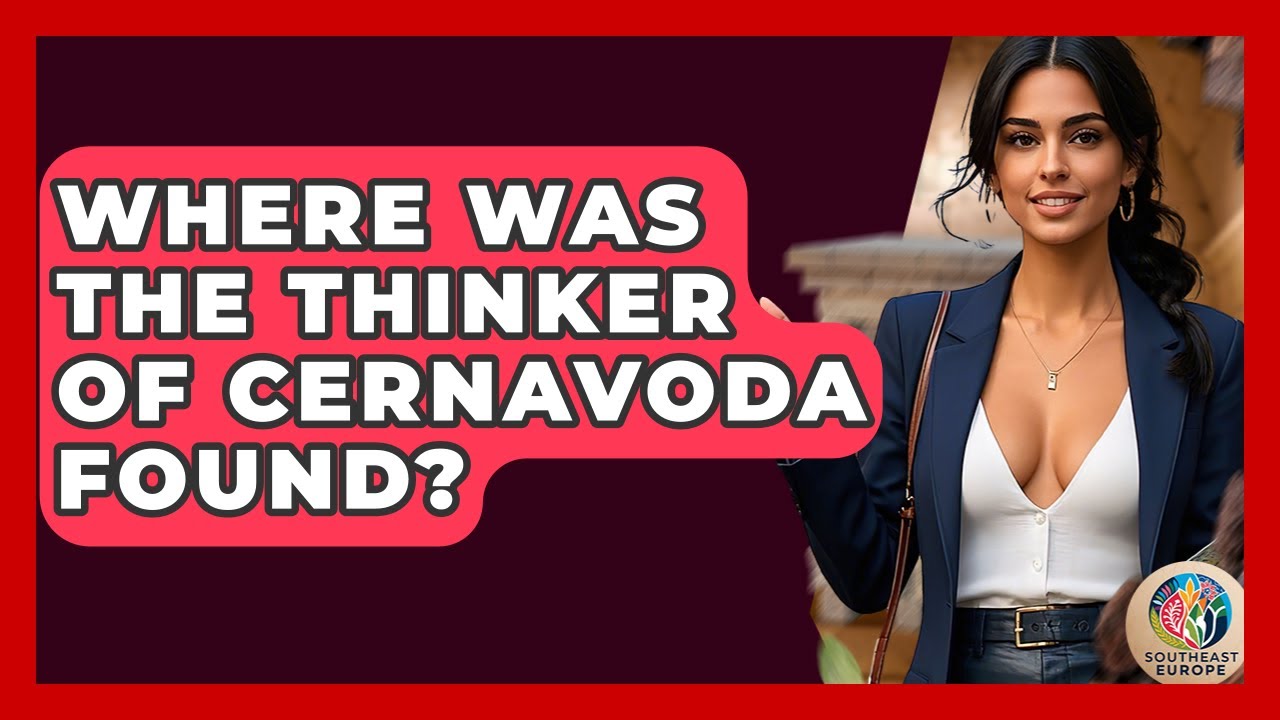 Where Was The Thinker Of Cernavoda Found? - TalkingSoutheastEurope