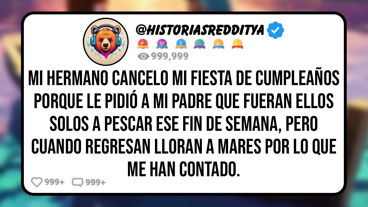 Mi HERMANO Hizo que mi Fiesta de Cumpleaños se Cancelara Porque le Pidió a mi PADRE que Fueran ...