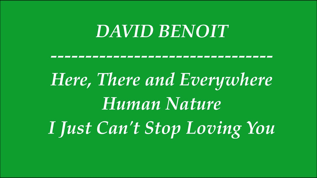 [HD] DAVID BENOIT ~ HERE, THERE AND EVERYWHERE / HUMAN NATURE / I JUST CAN'T STOP LOVING YOU