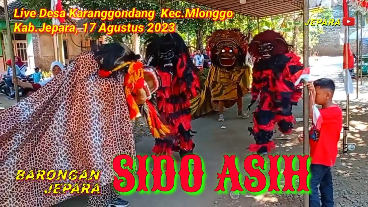 SEMARAK HUT RI KE 78TH 2023 || SIDO ASIH Live Desa Karanggondang Kec.Mlonggo || Barongan Jepara