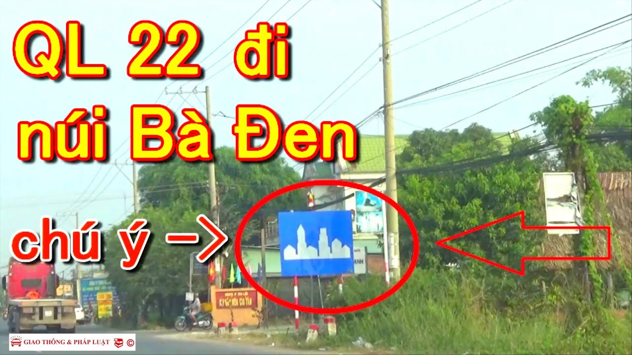 Sài Gòn - Núi Bà Đen: Hướng dẫn tài xế mới đi QL 22 | Hướng dẫn lái xe | Giao thông và Pháp luật #45