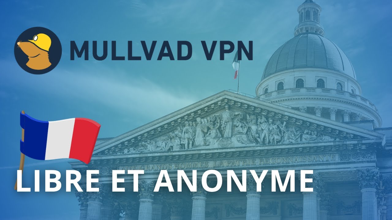 Contournez les blocages et restez anonyme en France avec Mullvad VPN