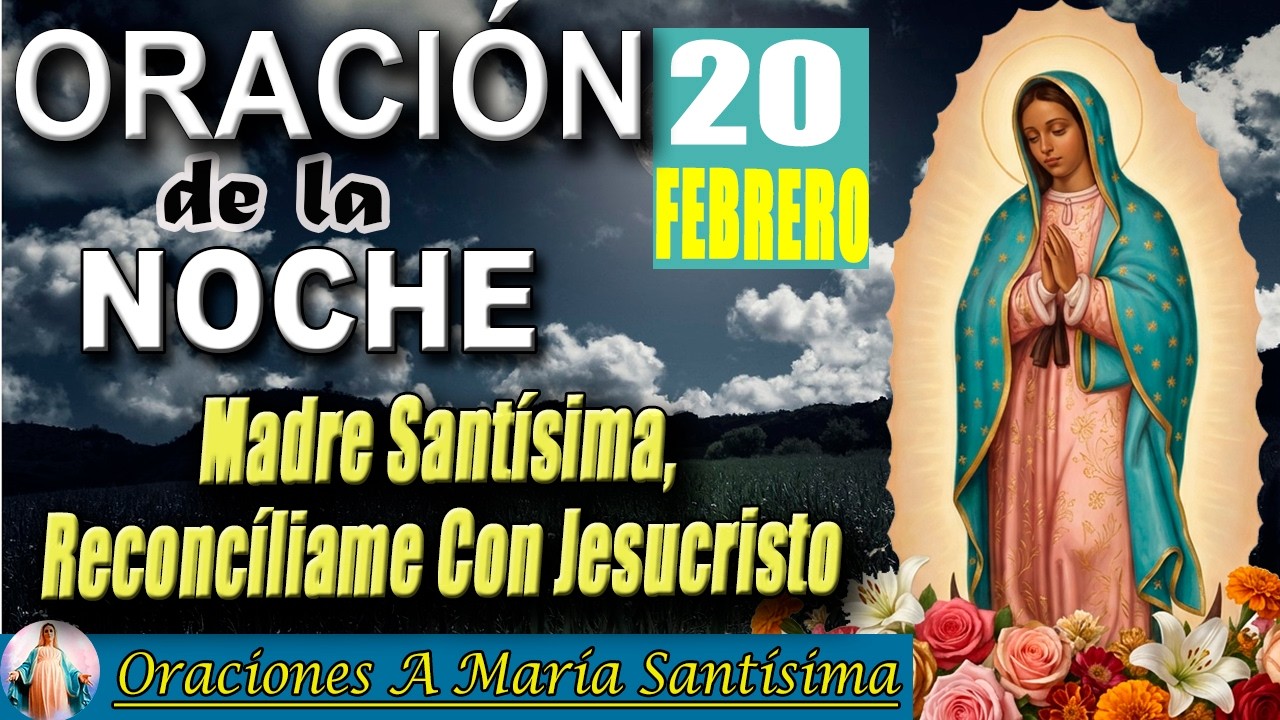 Oración de la noche 20 de febrero de 2026 _ Padre Santo, abrázame esta noche