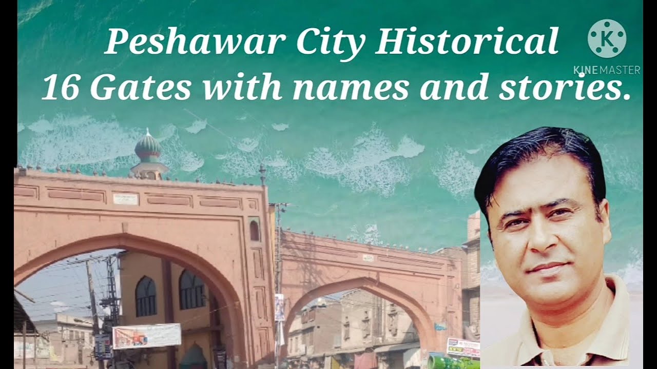 Peshawar City Historical 16 Gates with Names and Stories