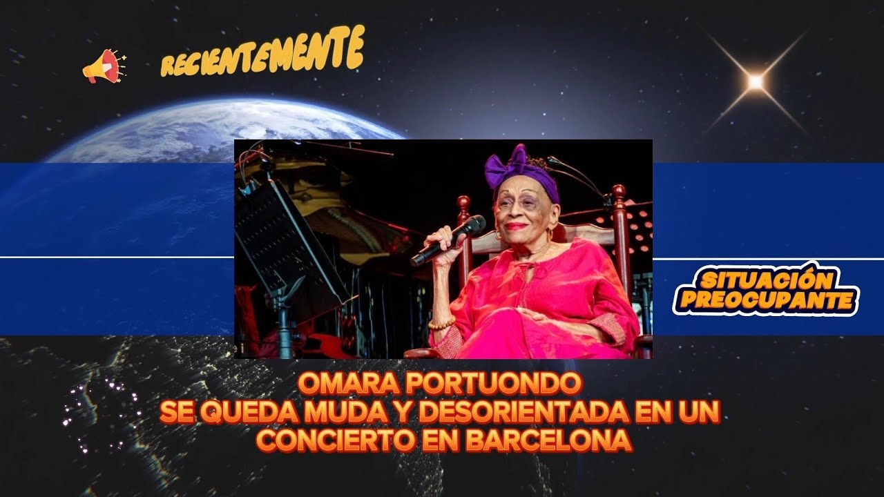 OMARA PORTUONDO SE QUEDA MUDA Y DESORIENTADA EN UN CONCIERTO EN BARCELONA