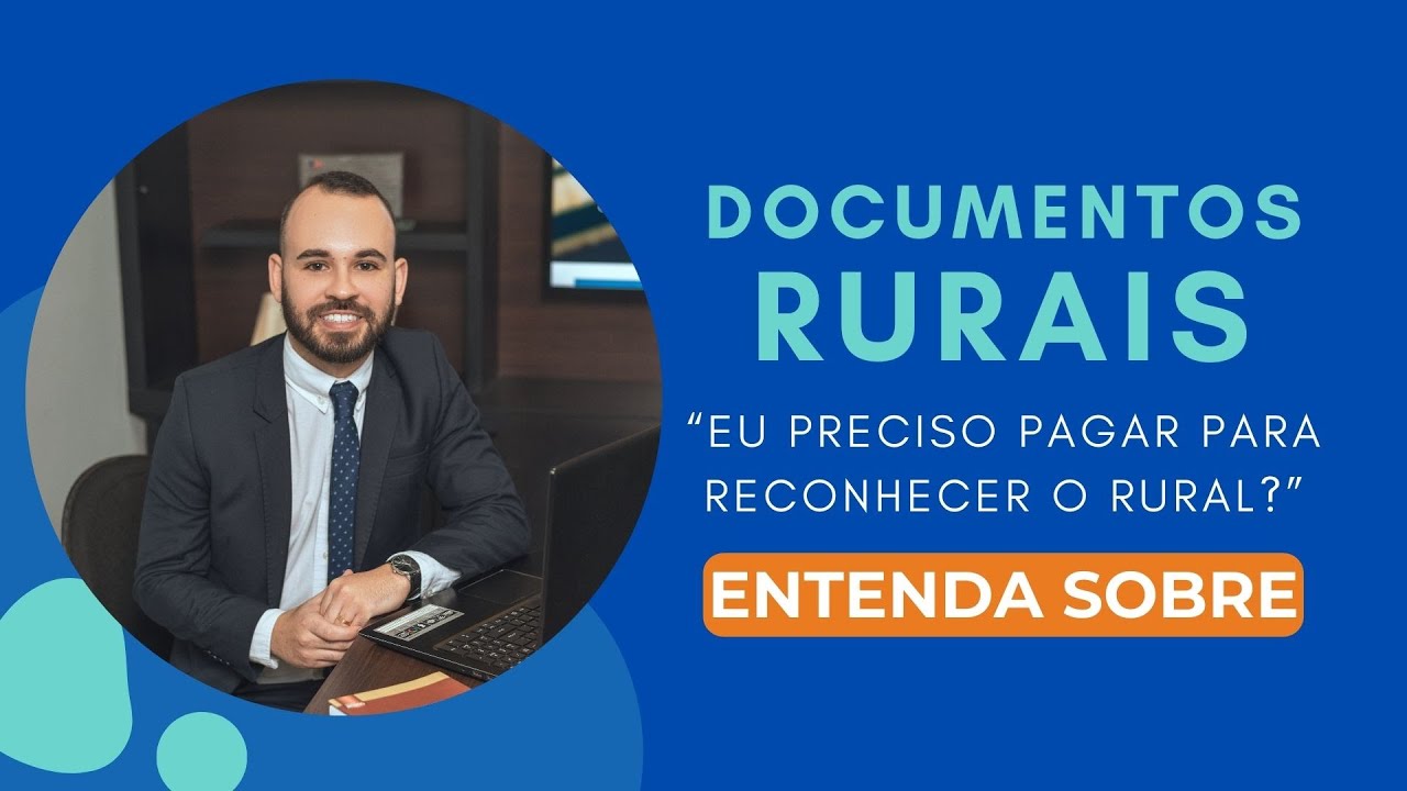 Documentos rurais - PRECISO PAGAR PARA RECONHECER O RURAL?