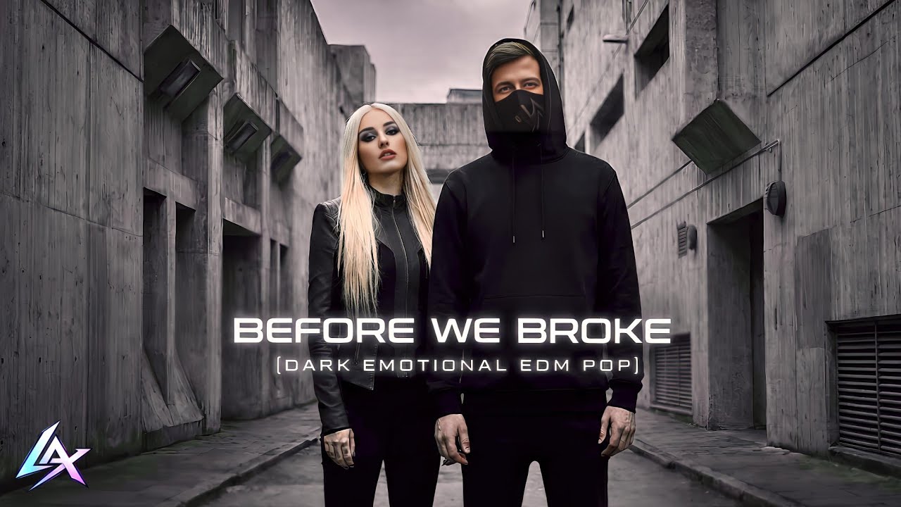 Alan Walker & Ava Max Style - Before We Broke | Dark Emotional EDM Pop | Melodic Future Bass