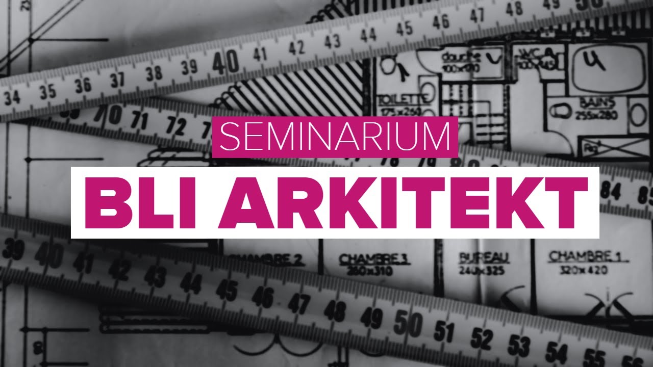 BLI ARKITEKT!